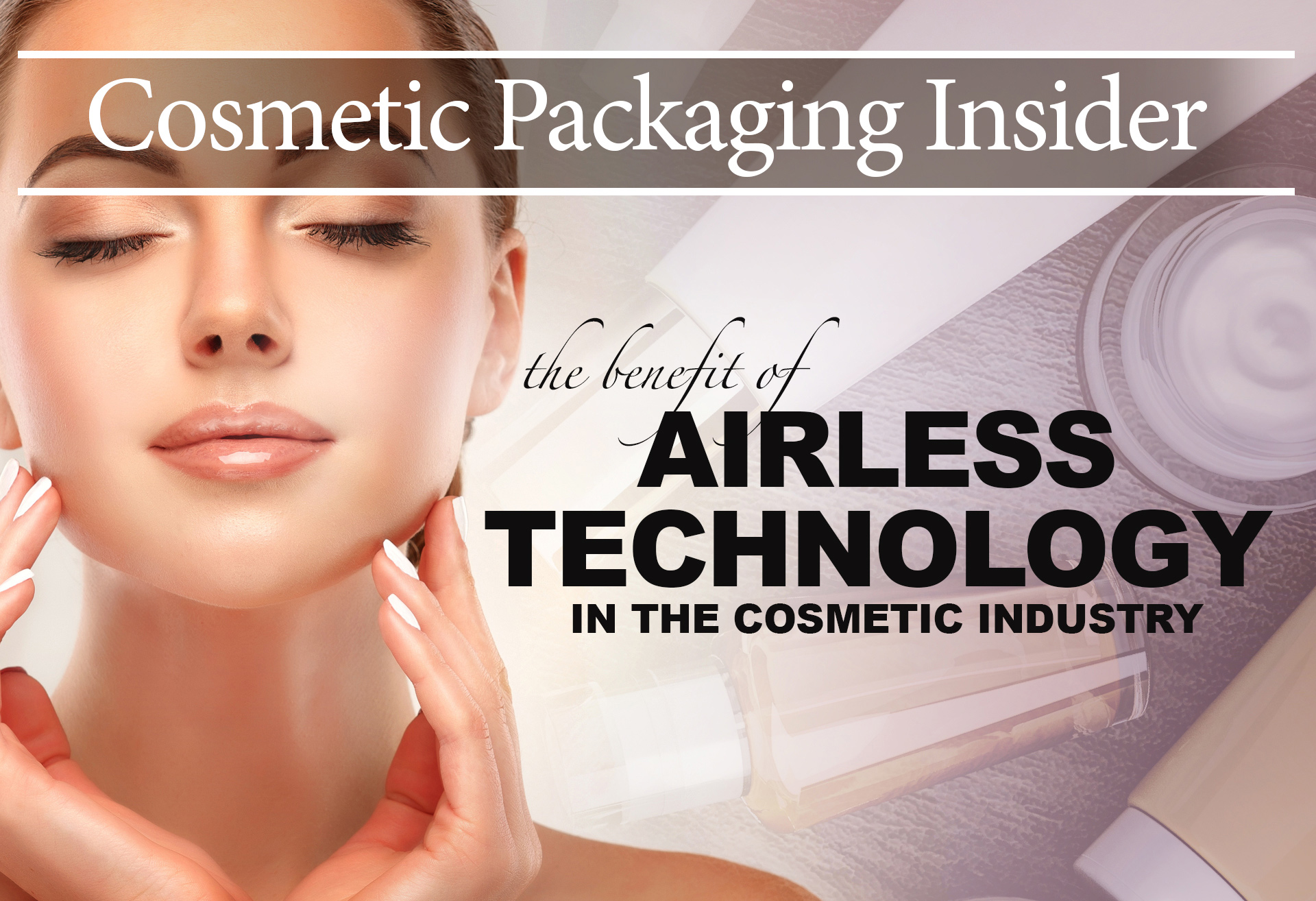 The Benefit of Airless Technology in the Cosmetic Industry