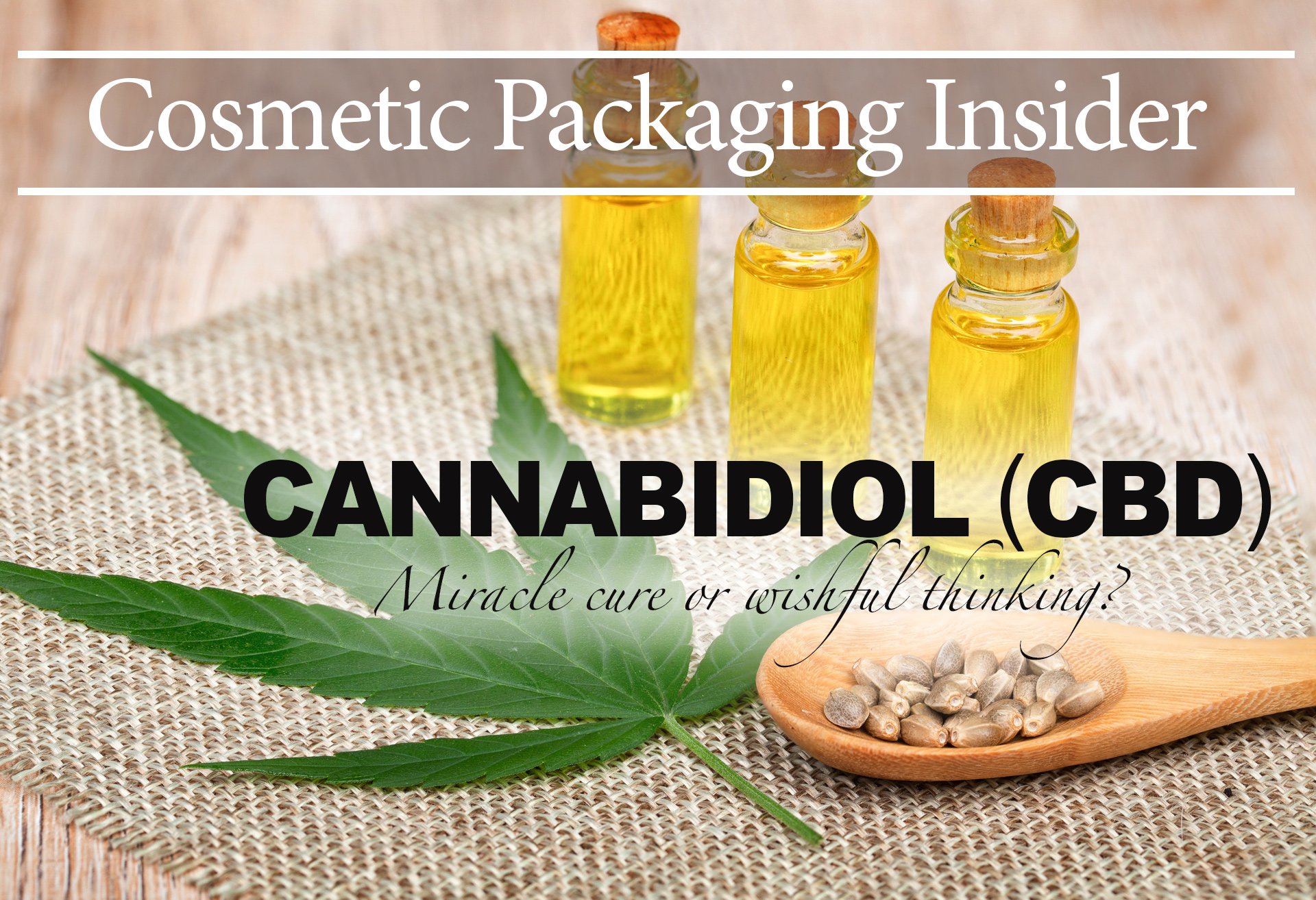 Cannabidiol (CBD) - Miracle Cure or Wishful Thinking?