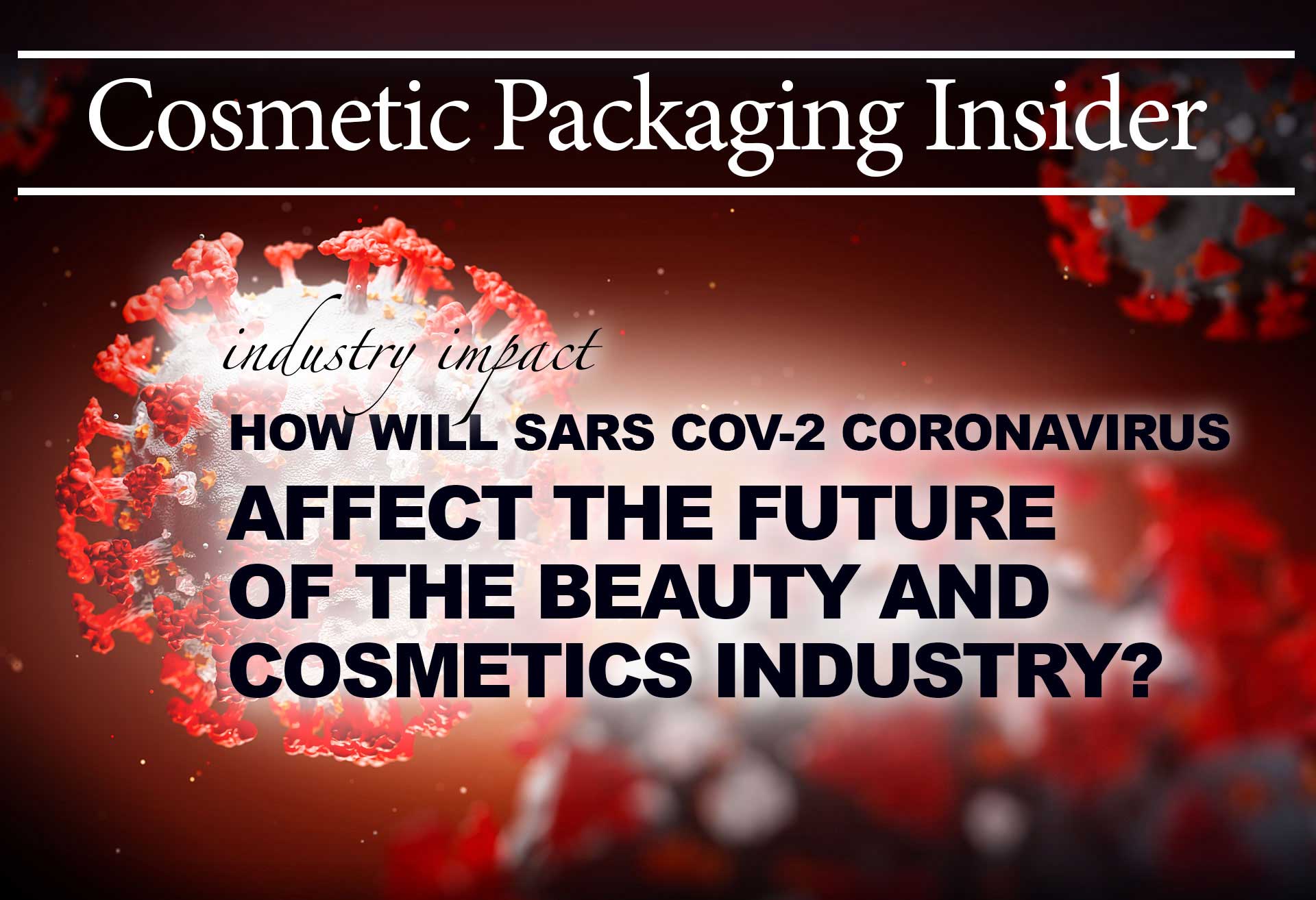 The Impact of SARS-CoV-2 Coronavirus on the Future of The Beauty and Cosmetics Industry