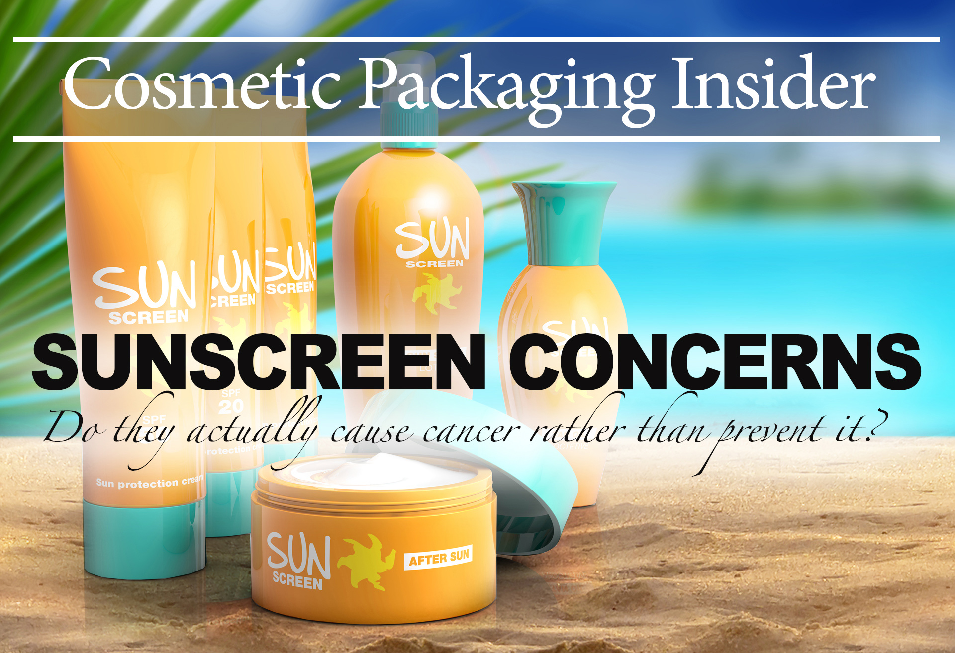 Sunscreen Concerns – Do They Actually Cause Cancer Rather Than Prevent It?